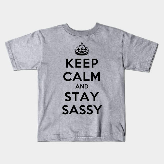 Keep Calm and Stay Sassy Kids T-Shirt by rachaelroyalty